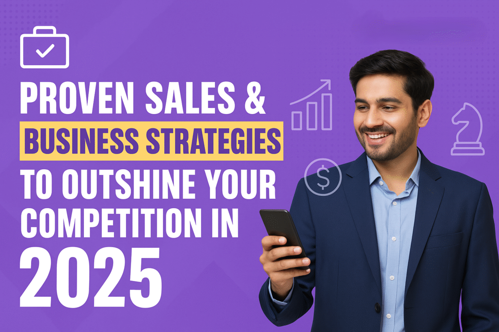 Proven Sales & Business Strategies to Outshine Your Competition in 2025